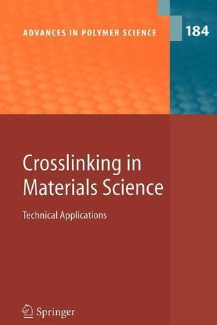 Advances in Polymer Science, Volume 184: Crosslinking in Materials Science: Technical Applications
