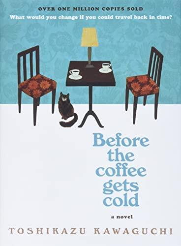 NEW-Before the Coffee Gets Cold: A Novel