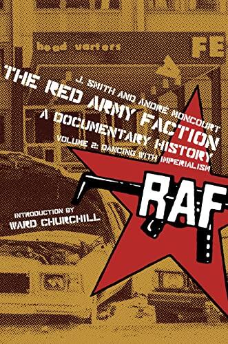The Red Army Faction: A Documentary History (Volume 2): Dancing with Imperialism