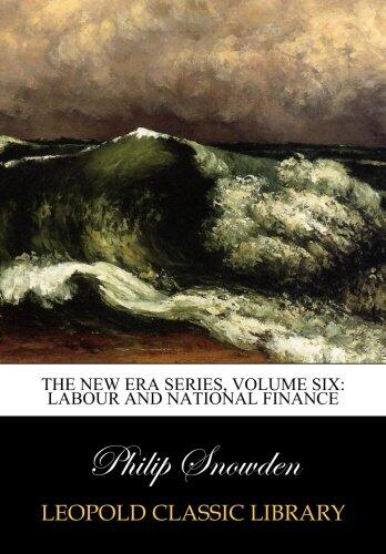 The new era series, Volume six: Labour and national finance