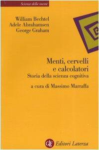 Menti, cervelli e calcolatori. Storia della scienza cognitiva