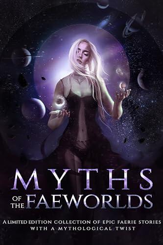 Myths of the Faeworlds: A Collection of Faerie Short Stories