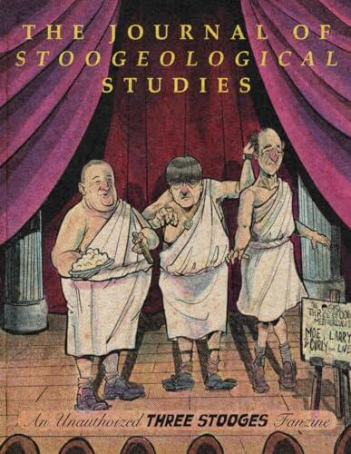 The Journal of Stoogeological Studies: An Unauthorized Three Stooges Fanzine