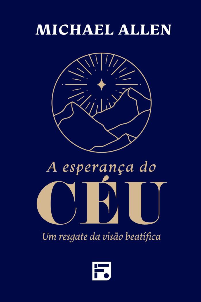 A Esperança Do Céu: Um Resgate Da Visão Beatífica