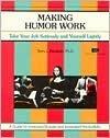 Making Humor Work: Take Your Job Seriously and Yourself Lightly
