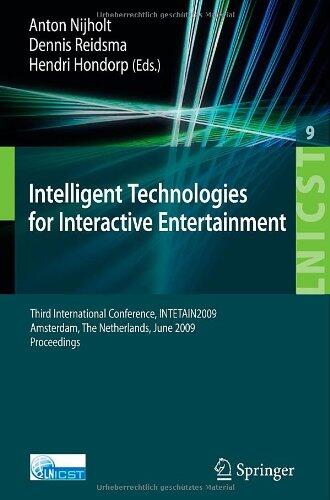 Intelligent Technologies for Interactive Entertainment: Third International Conference, INTETAIN 2009, Amsterdam, The Netherlands, June 22-24, 2009, ... and Telecommunications Engineering)