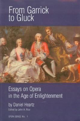 From Garrick to Gluck: Essays on Opera in the Age of Enlightenment