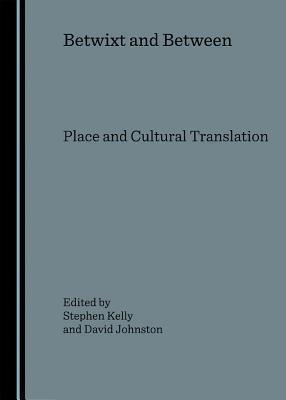 Betwixt and Between: Place and Cultural Translation