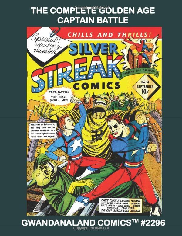 The Complete Golden Age Captain Battle: Gwandanaland Comics #2296 -- The Patriotic Scientific Classic Hero! His Full Series from Silver Streak Comics and Captain Battle Comics!