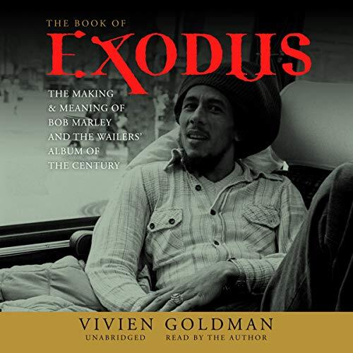 The Book of Exodus Lib/E: The Making and Meaning of Bob Marley and the Wailers' Album of the Century