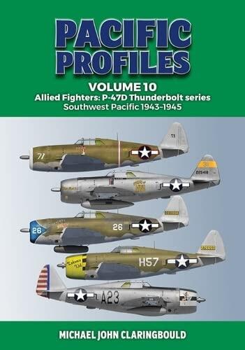 Pacific Profiles: Allied Fighters (Volume 10, P-47D Thunderbolt Series, Southwest Pacific, 1943-1945)