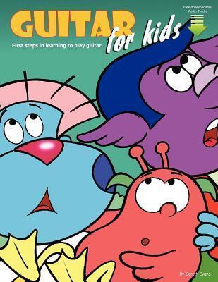 Guitar for Kids: First Steps in Learning to Play Guitar with Audio & Video