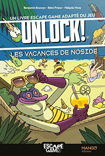 Les vacances de Noside : un livre escape game adapté du jeu Unlock!: Livre escape-game