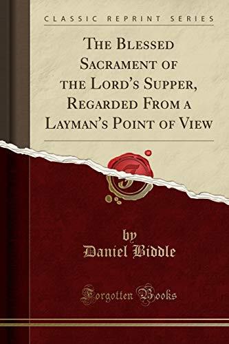 The Blessed Sacrament of the Lord's Supper, Regarded From a Layman's Point of View