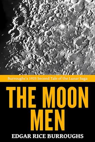 The Moon Men - 'Burroughs's 1925 Second Tale of the Lunar Saga'