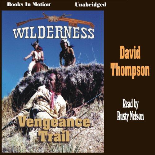 The Vengeance Trail: Wilderness Series, Book 7