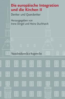 Die europäische Integration und die Kirchen II: Denker und Querdenker (Veroffentlichungen Des Instituts Fur Europaische Geschichte)