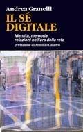 Il sé digitale: Identità, memoria, relazioni nell'era della rete