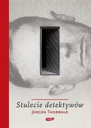 Stulecie Detektywów: Drogi i Przygody Kryminalistyki