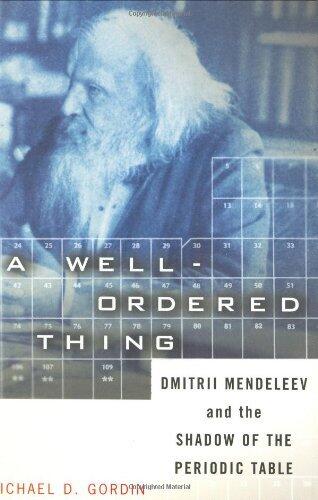 A Well-Ordered Thing: Dmitrii Mendeleev And The Shadow Of The Periodic Table