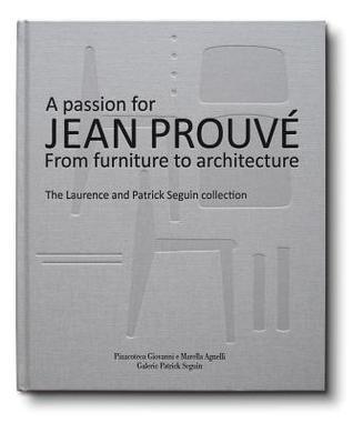A Passion for Jean Prouvé: From Furniture to Architecture