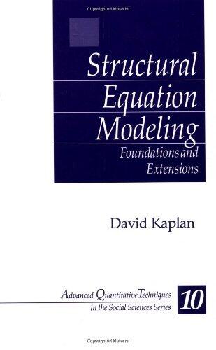 Structural Equation Modeling: Foundations and Extensions