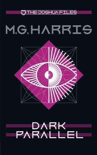 The Joshua Files 4: Dark Parallel (Volume 4)