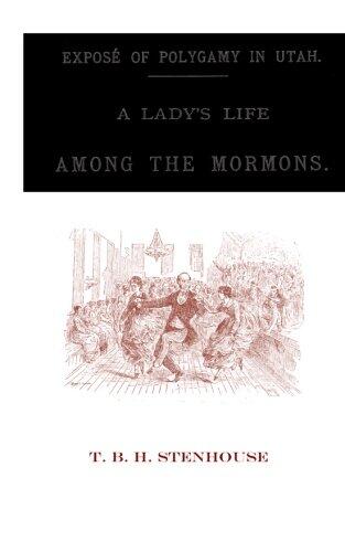 Expose Of Polygamy In Utah: A Lady's Life Among The Mormons