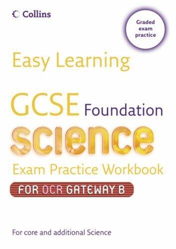 Easy Learning - GCSE Science Exam Practice Workbook for OCR Gateway Science B: Foundation by Sherry, Chris, Smiles, Louise, Mitchell, Sandra, Daniels, An (2007) Paperback