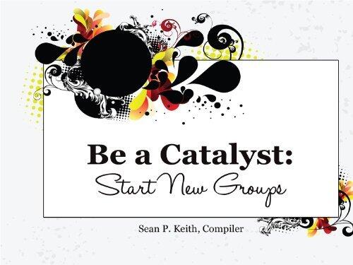 Be A Catalyst: Start New Groups