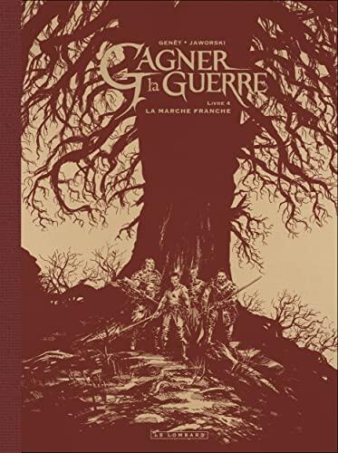 Gagner la Guerre (Tome 4 - La Marche Franche, Edition Spéciale)