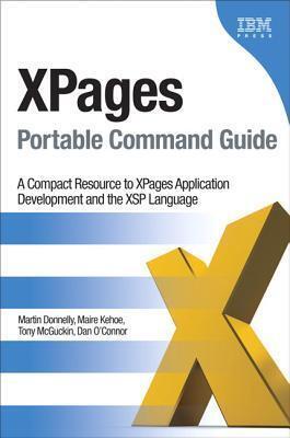 Xpages Portable Command Guide: A Compact Resource to Xpages Application Development and the Xsp Language