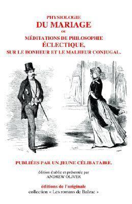 Physiologie Du Mariage: Ou Meditations De Philosophie Eclectique, Sur Le Bonheur Et Le Malheur Conjugal