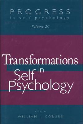 Progress in Self Psychology, Vol. 20: Transformations in Self Psychology