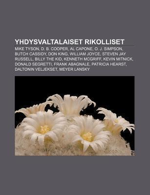 Yhdysvaltalaiset Rikolliset: Mike Tyson, D. B. Cooper, Al Capone, O. J. Simpson, Butch Cassidy, Don King, William Joyce, Steven Jay Russell