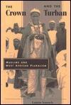 The Crown And The Turban: Muslims And West African Pluralism