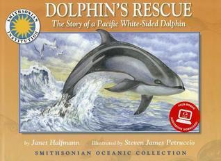 Dolphin's Rescue: The Story of the Pacific White-Sided Dolphin (Smithsonian Oceanic Collection Book)