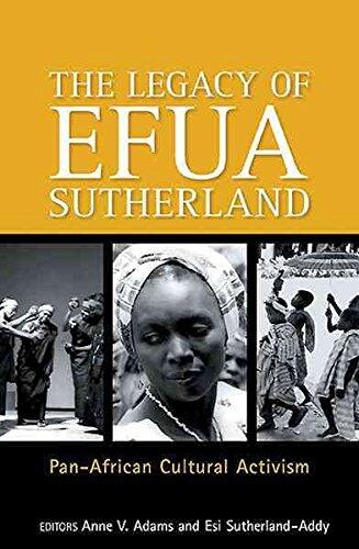 [The Legacy of Efua Sutherland: Pan-African Cultural Activism] (By: Anne V. Adams) [published: January, 2008]