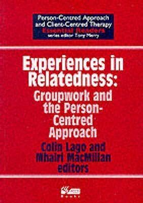 Experiences in Relatedness: Groupwork and the Person-Centred Approach