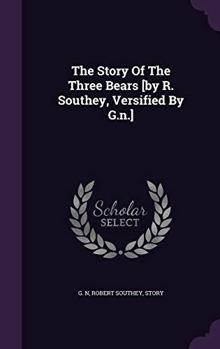 The Story Of The Three Bears [by R. Southey, Versified By G.n.]