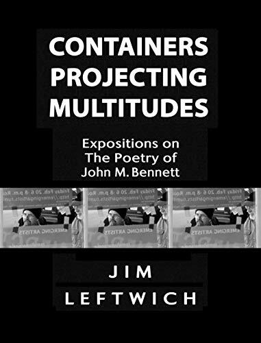 Containers Projecting Multitudes: Expositions on the Poetry of John M. Bennett
