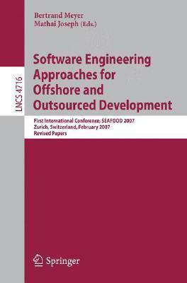 Software Engineering Approaches for Offshore and Outsourced Development: First International Conference, SEAFOOD 2007, Zurich, Switzerland, February ...