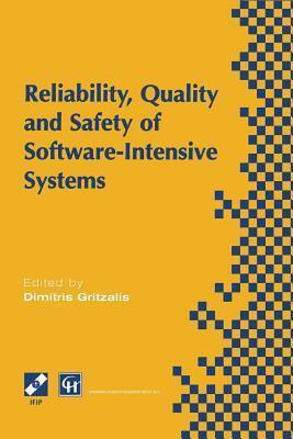 Reliability, Quality and Safety of Software-Intensive Systems: IFIP TC5 WG5.4 3rd International Conference on Reliability, Quality and Safety of ... in Information and Communication Technology)