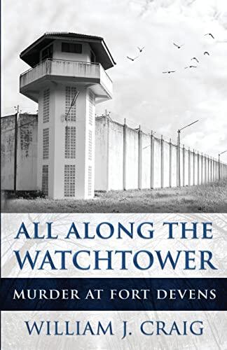 ALL ALONG THE WATCHTOWER: Murder At Fort Devens