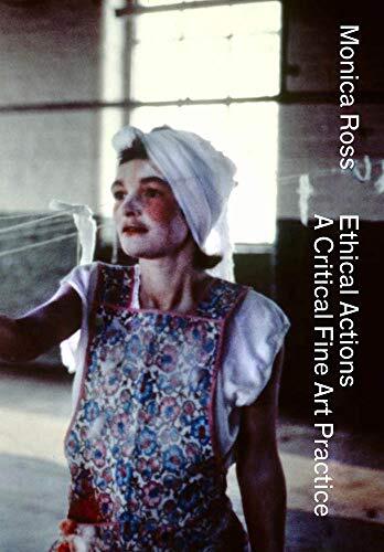 Monica Ross: Ethical Actions in a Critical Fine Art Practice