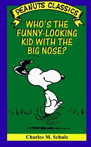 Who's the Funny-Looking Kid with the Big Nose?