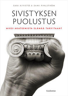 Sivistyksen puolustus: miksi akateemista elämää tarvitaan?