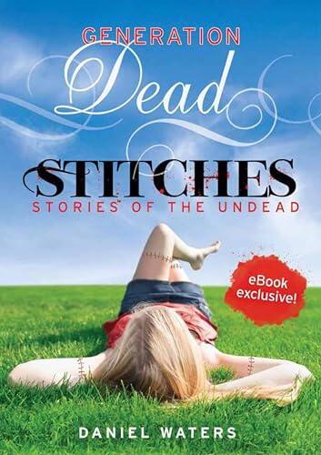 Stitches [United States]: Rise up for a brand new collection of original GENERATION DEAD short stories in this eBook exclusive edition!