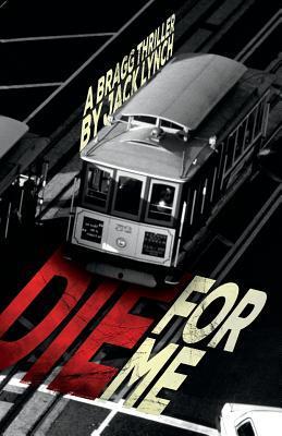 Die For Me: A Bragg Thriller