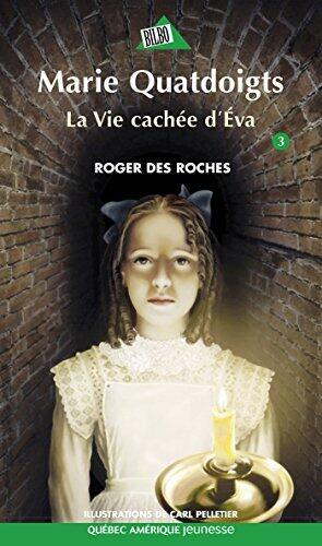 Marie Quatdoigts 03: La Vie cachée d'Éva